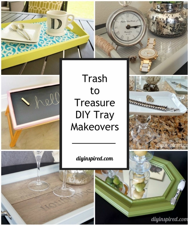 Easy Trash to Treasure DIY Tray Makeovers
